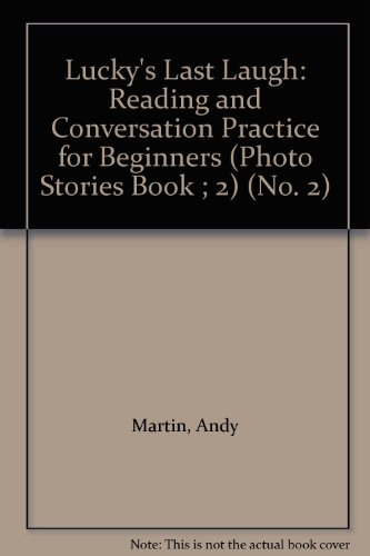 Lucky's Last Laugh: Reading and Conversation Practice for Beginners (Photo Stories Book ; 2) (9780582798090) by Martin, Andy