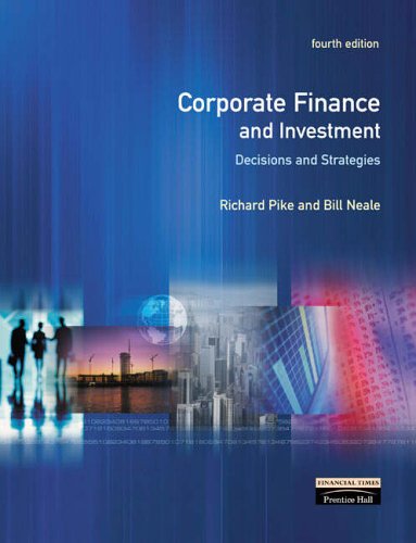 Corporate Finance and Investment:Decisions and Strategies with Mastering Investment (9780582821828) by Pike
