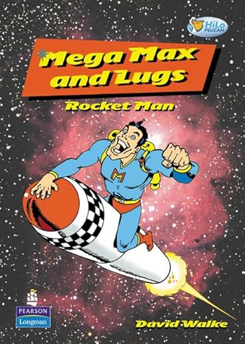 Pelican Hilo Fiction Readers Mega Max and Lugs Rocket Man Years 3 and 4 Fiction (Pelican Hi Lo Readers) (9780582827950) by David Walke