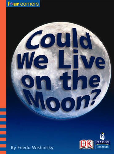 9780582834811: Could We Live on the Moon? (Four Corners)