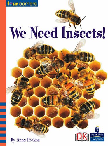 We Need Insects (FOUR CORNERS)(Pack of 6 & Teacher's & Teacher's Card) (9780582834828) by Prokos, Anna