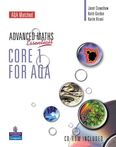 A Level Maths Essentials Core 1 for AQA Book and CD-ROM (AQA GCE Maths) (9780582836778) by Crawshaw, Janet; Gordon, Keith; Hirani, Karim