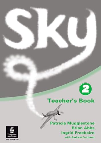 Sky 2 Teacher's Book: Teacher's Book Level 2 (9780582838697) by Mugglestone, Patricia; Abbs, Mr Brian; Freebairn, Ingrid