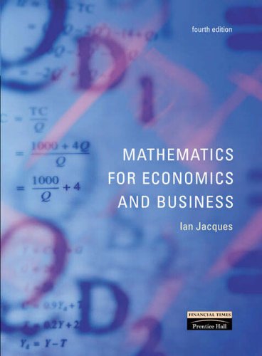 Mathematics for Economics and Business with Statistics for Economics, Accounting and Business Studies (9780582844148) by Jacques, Mr Ian; Barrow, Mr Mike