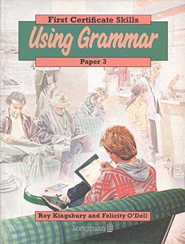 Using Grammar (Longman First Certificate Skills) (9780582852846) by Kingsbury, Roy; O'Dell, Felicity