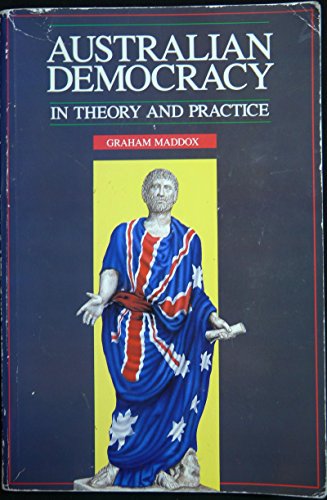 Australian Democracy: In Theory and Practice - Maddox, Graham