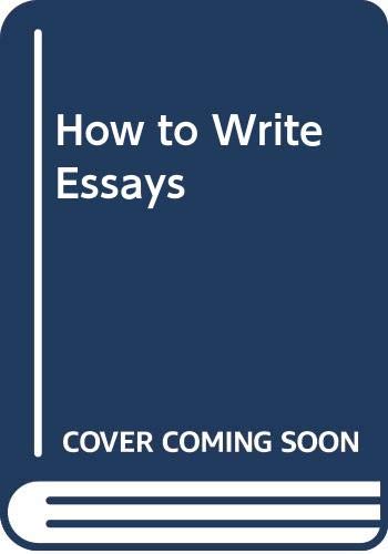 9780582874978: How to Write Essays: A Practical Guide for Students