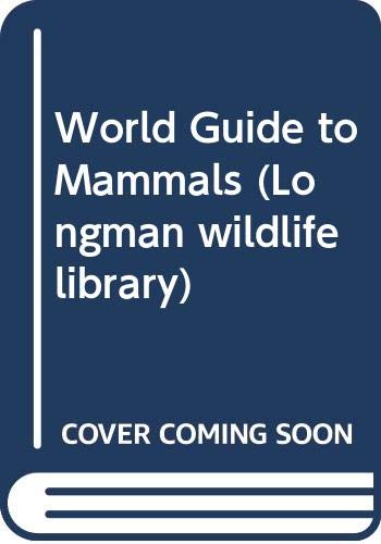 Stock image for World Guide to Mammals (Longman wildlife library) for sale by AwesomeBooks