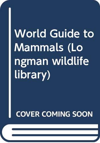 Stock image for World Guide to Mammals (Longman wildlife library) for sale by WorldofBooks