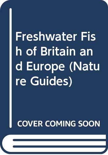 Beispielbild fr Freshwater Fish of Britain and Europe (Nature Guides) zum Verkauf von WorldofBooks