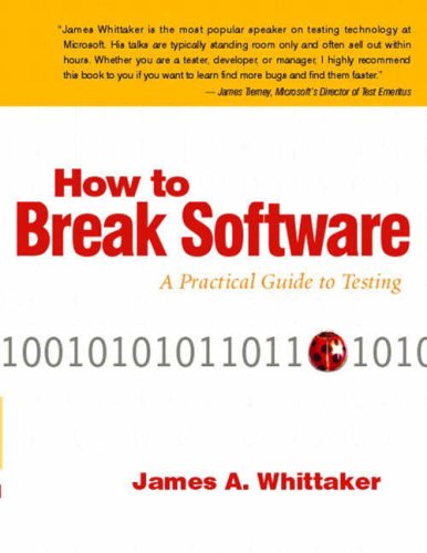 How to Break Software: AND Software Engineering: A Practical Guide to Testing (9780582894419) by Ian Sommerville; James A. Whittaker