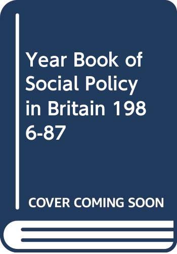 Stock image for The Year Book of Social Policy, 1986 - 87. for sale by G. & J. CHESTERS