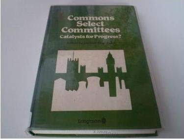 Beispielbild fr Commons Select Committees: Catalysts for Progess? Understanding the New Departmental Select Committeesm 1979-83 zum Verkauf von J. HOOD, BOOKSELLERS,    ABAA/ILAB