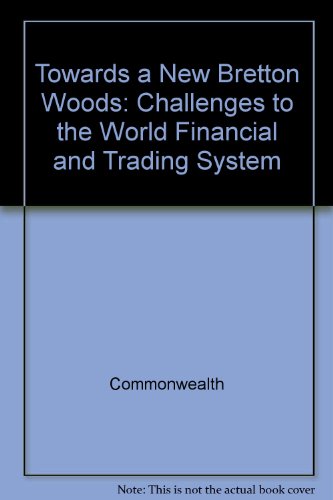 Stock image for Towards a New Bretton Woods: Challenges to the World Financial and Trading System for sale by Phatpocket Limited