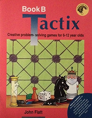 Stock image for Tactix - Book B: Creative Problem-Solving Games for 6-12 Year Olds for sale by Bookmans