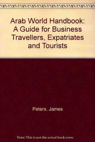 Stock image for Arab World Handbook: A Guide for Business Travellers, Expatriates and Tourists for sale by Hay-on-Wye Booksellers