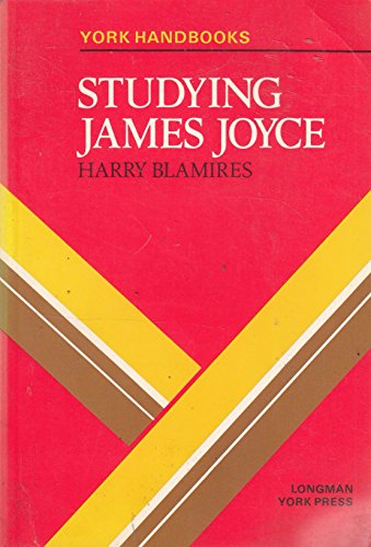 Studying James Joyce (York Handbooks) (9780582966017) by Harry Blamires