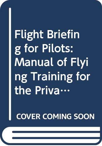9780582988149: Manual of Flying Training for the Private Pilot's Licence Complete with Pre-flight Briefings and Air Instructions (v. 1) (Flight briefing for pilots)