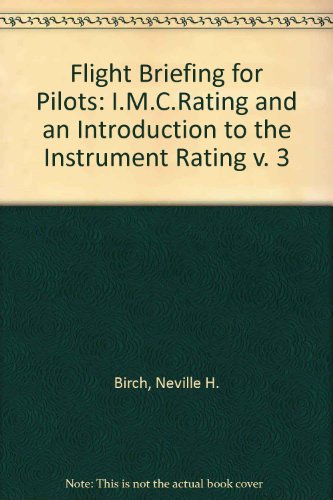 Imagen de archivo de I.M.C.Rating and an Introduction to the Instrument Rating (v. 3) (Flight briefing for pilots) a la venta por WorldofBooks