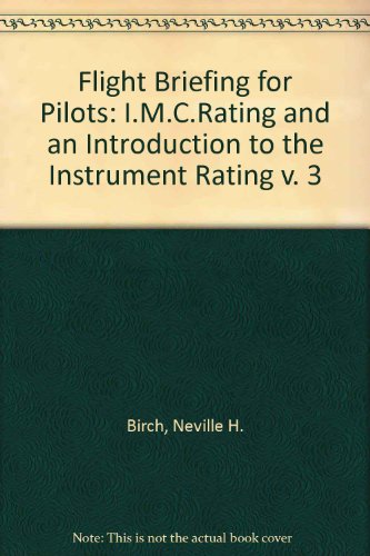 Stock image for I.M.C.Rating and an Introduction to the Instrument Rating (v. 3) (Flight briefing for pilots) for sale by WorldofBooks