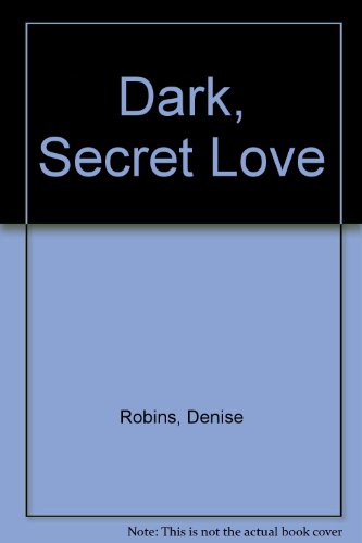 Dark, Secret Love (9780583113915) by Robins, Denise