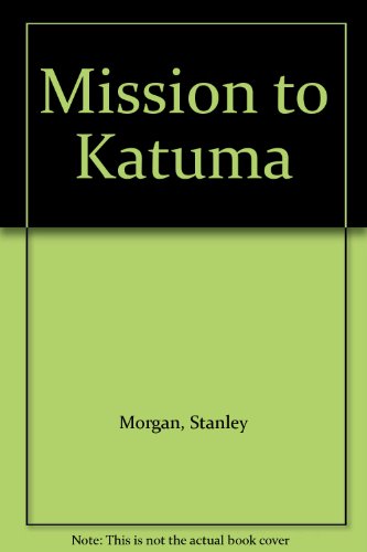Beispielbild fr Mission to Katuma zum Verkauf von WorldofBooks