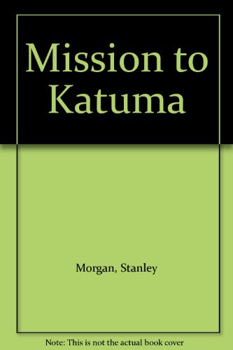 Stock image for Mission to Katuma for sale by Klanhorn