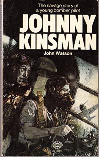 Stock image for JOHNNY KINSMAN: The Savage story of a young bomber pilot for sale by Stephen Dadd