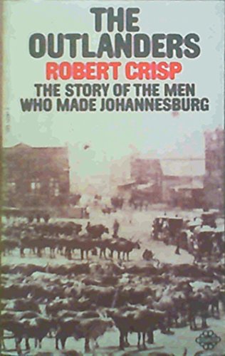 Stock image for The Outlanders; the Men Who Made Johannesburg for sale by Syber's Books