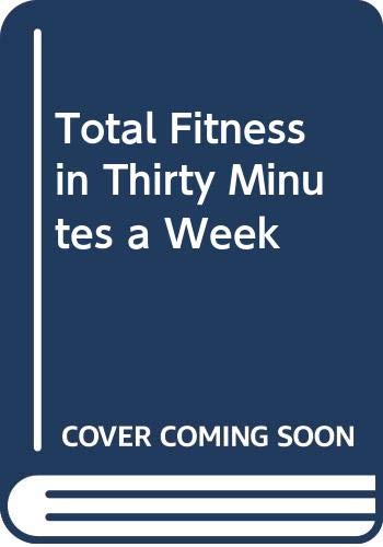 Stock image for Total Fitness in Thirty Minutes a Week for sale by WorldofBooks