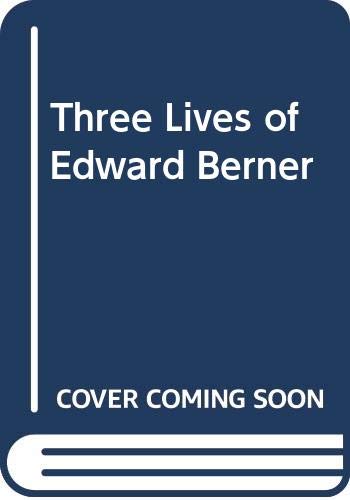 Beispielbild fr Three Lives of Edward Berner zum Verkauf von WorldofBooks