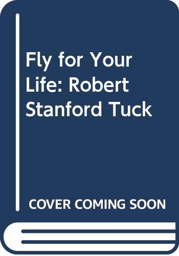 Imagen de archivo de Fly for Your Life: Robert Stanford Tuck a la venta por WorldofBooks