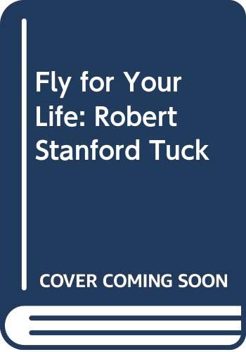 Stock image for Fly for Your Life: Robert Stanford Tuck for sale by Goldstone Books