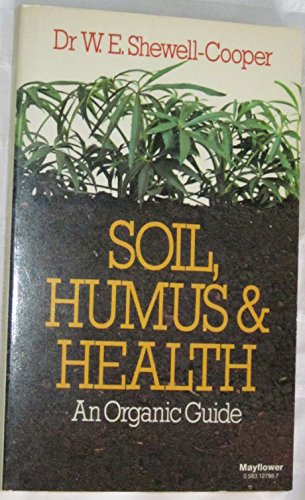 Beispielbild fr Soil, Humus and Health: An Organic Guide (Gardening Series) zum Verkauf von WorldofBooks