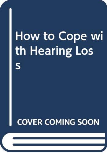 Beispielbild fr How to Cope with Hearing Loss zum Verkauf von WorldofBooks