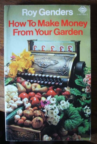 Stock image for How to Make Money from Your Garden for sale by AwesomeBooks