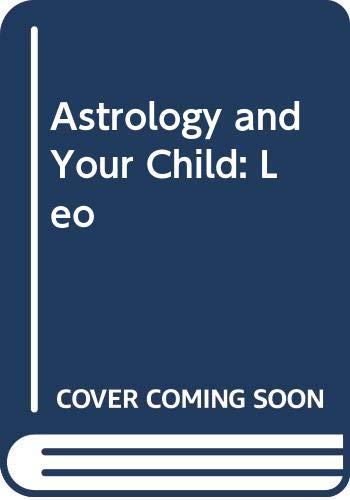 Stock image for Leo July 24- August 23 (Astrology & your Child) for sale by El Pergam Vell