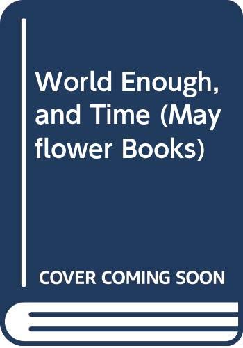 Imagen de archivo de World Enough, and Time (Mayflower Books) a la venta por WorldofBooks
