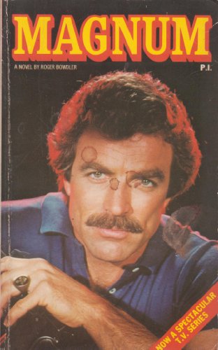 Magnum P. I: A Novel by Roger Bowdler [First Edition Paperback Original]