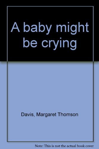 Beispielbild fr A baby might be crying zum Verkauf von WorldofBooks