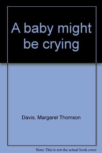 Stock image for A baby might be crying for sale by WorldofBooks