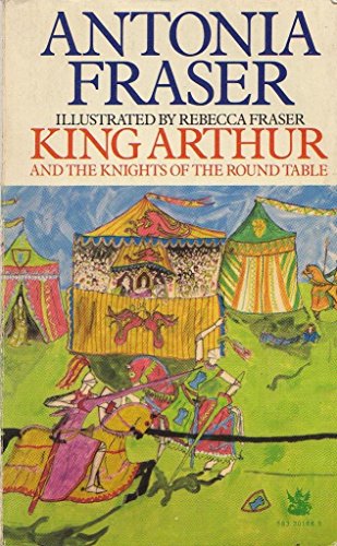 KING ARTHUR - And The Knights of the Round Table (9780583301664) by FRASER, ANTONIA.