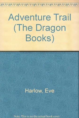 Adventure Trail (The Dragon Books) (9780583303309) by Eve Harlow; Peter Foxwell