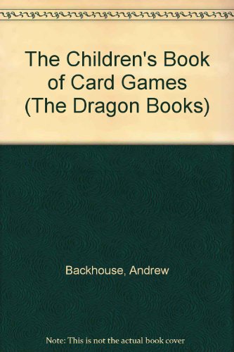 Beispielbild fr The Children's Book of Card Games (The Dragon Books) zum Verkauf von AwesomeBooks