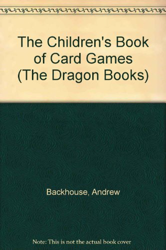 Imagen de archivo de The Children's Book of Card Games (The Dragon Books) a la venta por AwesomeBooks