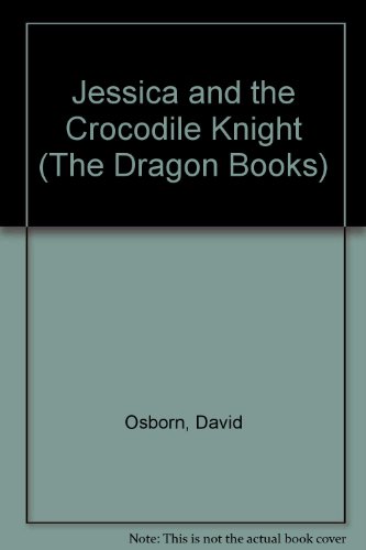 9780583305402: Jessica and the Crocodile Knight (The Dragon Books)