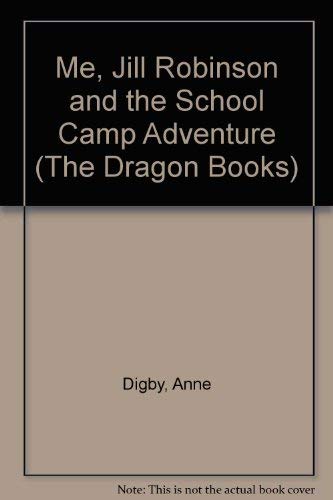 9780583305990: Me, Jill Robinson and the School Camp Adventure (The Dragon Books)