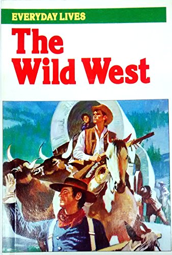 Imagen de archivo de The Wild West: Everyday Life (The Dragon Books) a la venta por AwesomeBooks