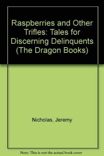 Stock image for Raspberries and Other Trifles: Tales for Discerning Delinquents (The Dragon Books) for sale by AwesomeBooks