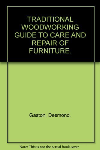 Stock image for TRADITIONAL WOODWORKING GUIDE TO CARE AND REPAIR OF FURNITURE. for sale by WorldofBooks